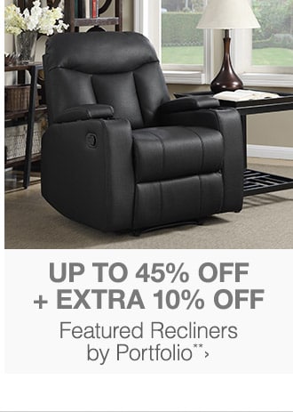Up to 45% off + Extra 10% off Featured Recliners by Portfolio*
