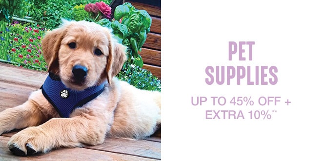 Up to 45% off + Extra 10% off Pet Supplies**