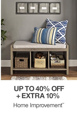 Up to 40% off + Extra 10% off Home Improvement**