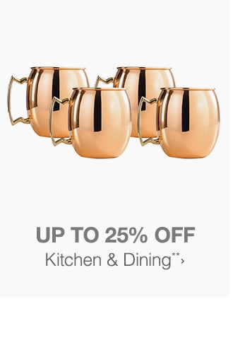 Up to 25% off Kitchen & Dining**