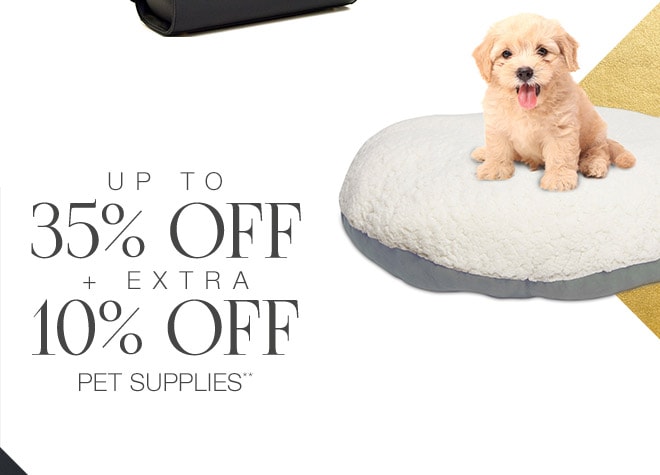 Up to 35% + Extra 10% off Pet Supplies**