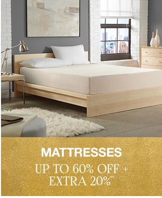 Up to 60% off + Extra 20% off Mattresses**