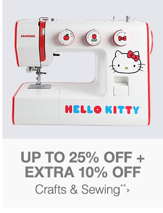 Up to 25% off + Extra 10% off Crafts & Sewing**