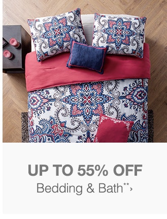 Up to 55% off Bedding & Bath**