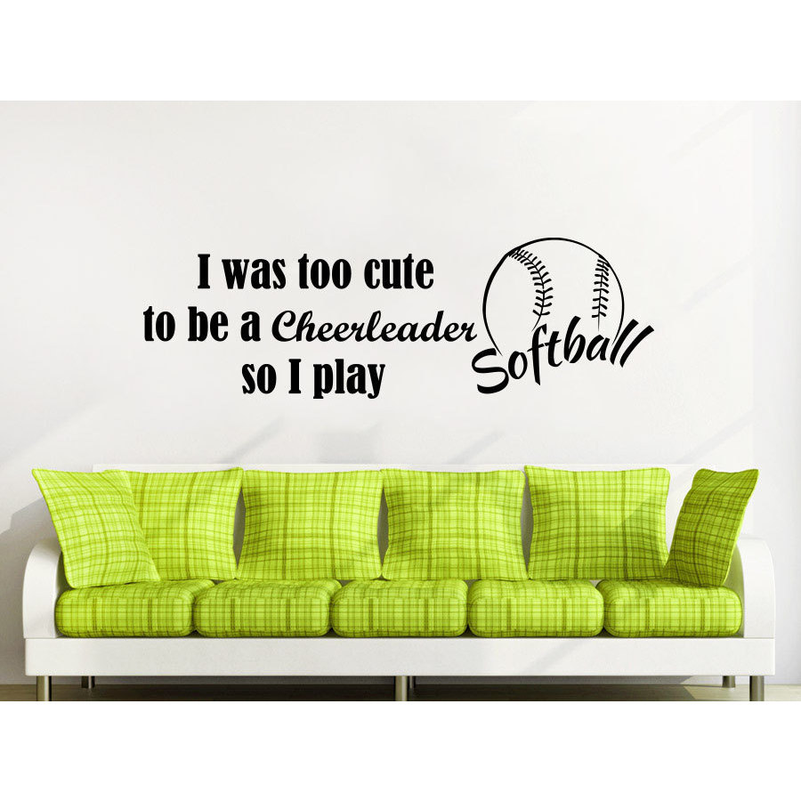 Quotes I was too cute to be a cheerleader so I play softball Wall ...