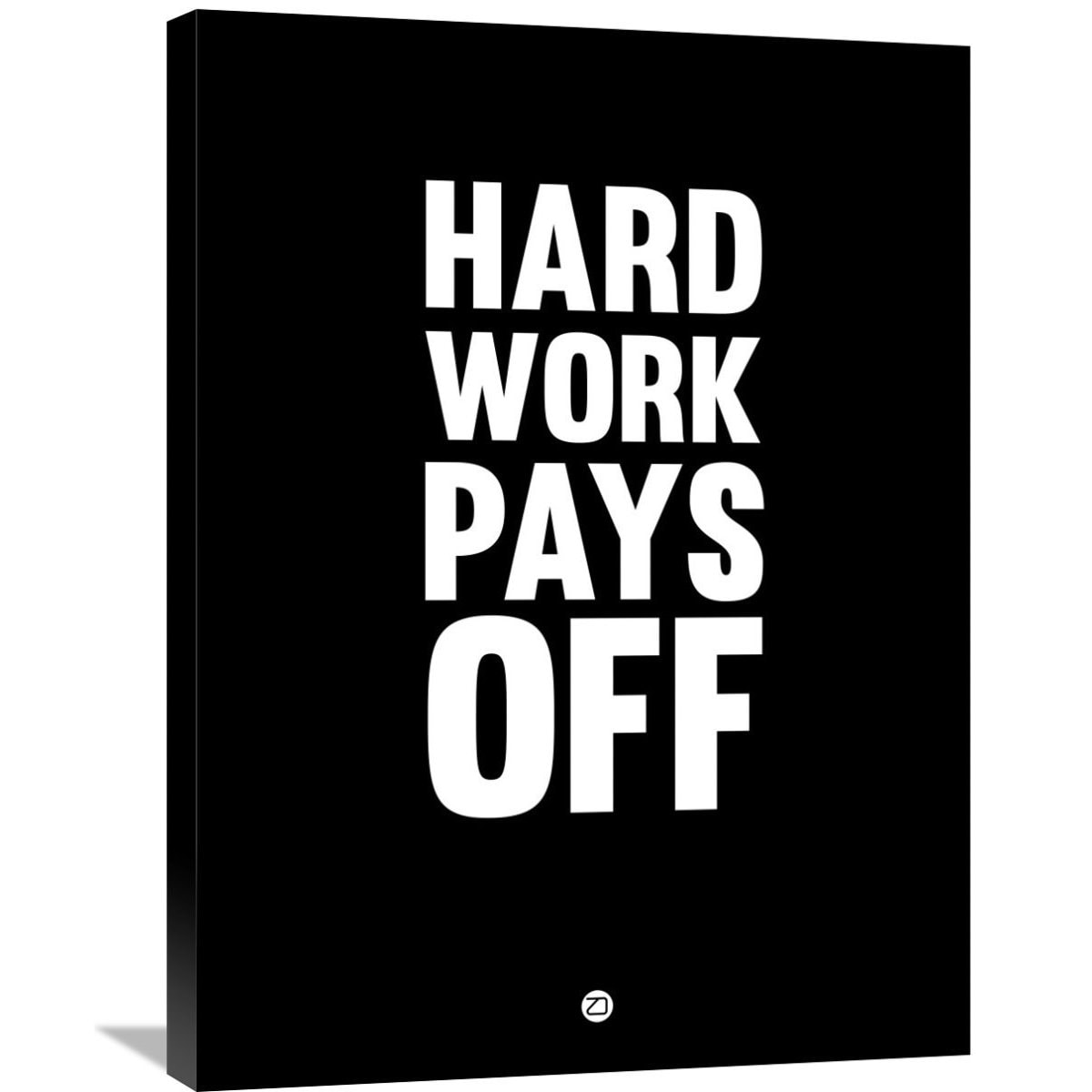 Naxart Studio Hard Work Pays Off Poster 1 Stretched Canvas Wall Art Overstock