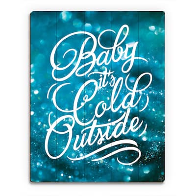 'Baby It's Cold Outside Snow ' Printed Wood Wall Art