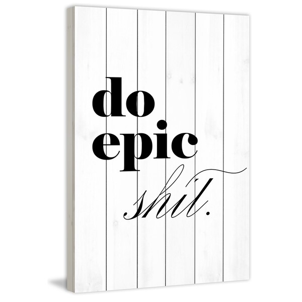 Marmont Hill - Handmade Do Epic Shit Painting Print on White Wood
