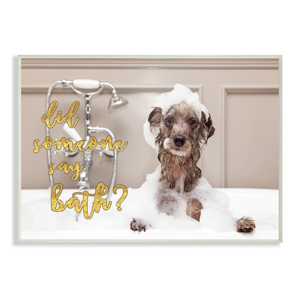 Did Someone Say Bath. Bubble Bath Dog Wall Plaque Art