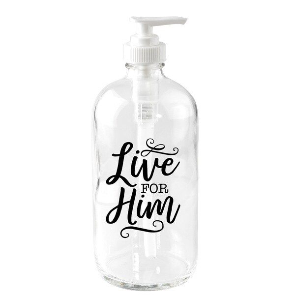 "Live For Him" 16oz Glass Soap Dispenser