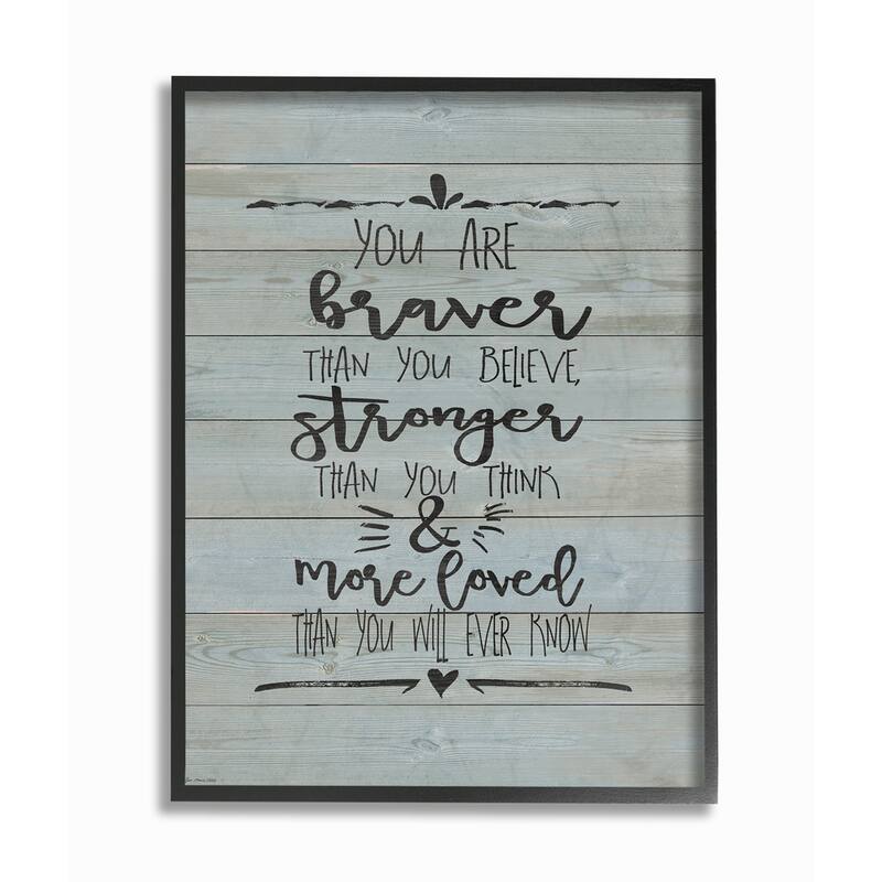 Stupell 'You Are Braver Stronger and More Loved' Framed Texturized Art