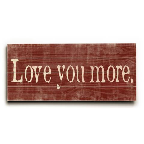 Love you More. - Wood Wall Decor by Misty Diller