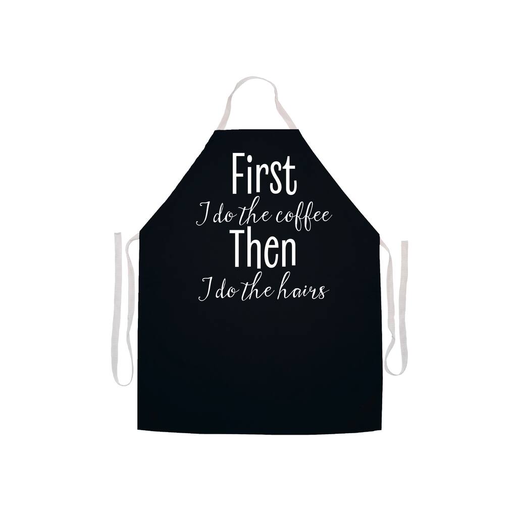 First Coffee Then Hairs Stylist's Apron