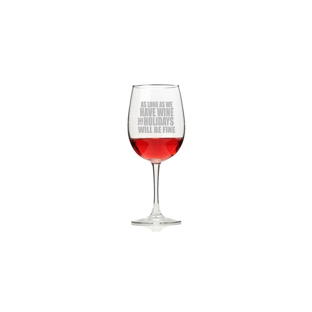 As Long As We Have Wine The Holidays Will Be Fine Wine Glasses (Set of 4)