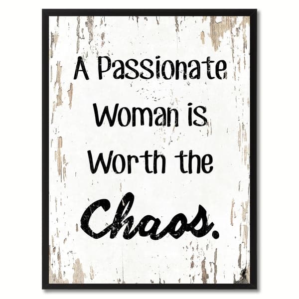 Worth is passionate a the chaos woman 41 Qualities