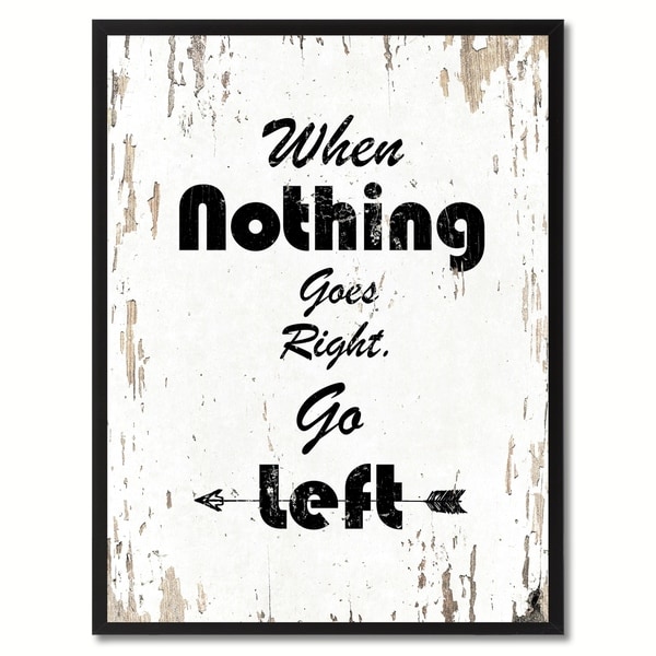 when-nothing-goes-right-go-left-motivation-quote-saying-canvas-print