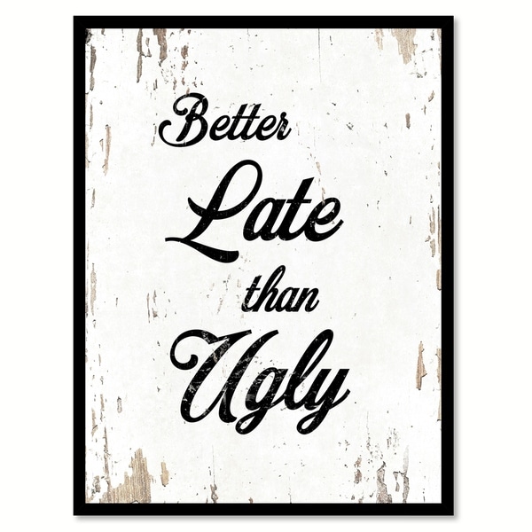Shop Better Late Than Ugly Motivation Quote Saying Canvas ...