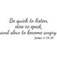 Wall Vinyl Quote James 1 Be Quick To Listen Slow To Speak And Slow To ...