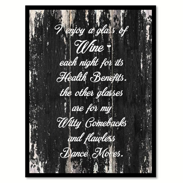 https://ak1.ostkcdn.com/images/products/17824238/I-Enjoy-a-Glass-of-Wine-Each-Night-For-Its-Health-Benefits-Saying-Canvas-Print-with-Picture-Frame-d9a21882-d95f-4e39-a490-ce2167056d4c_600.jpg?impolicy=medium