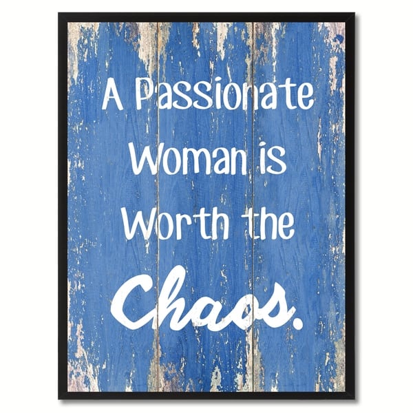 Woman a the passionate chaos worth is A passionate