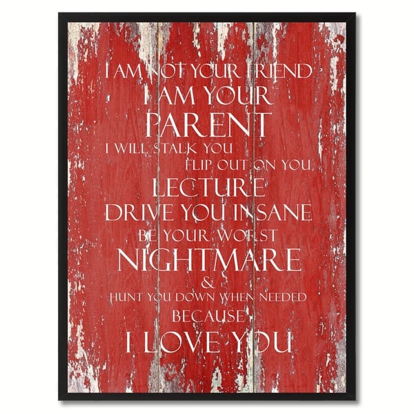 I Am Not Your Friend I Am Your Parent Inspirational Saying Canvas Print Picture Frame Home Decor Wall Art Gift Ideas Overstock