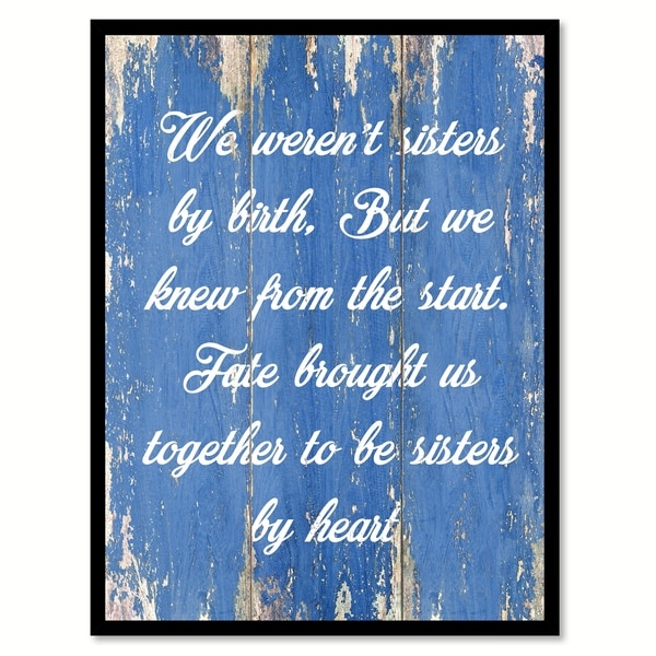 Shop We Weren't Sisters By Birth But We Knew From The Start Quote