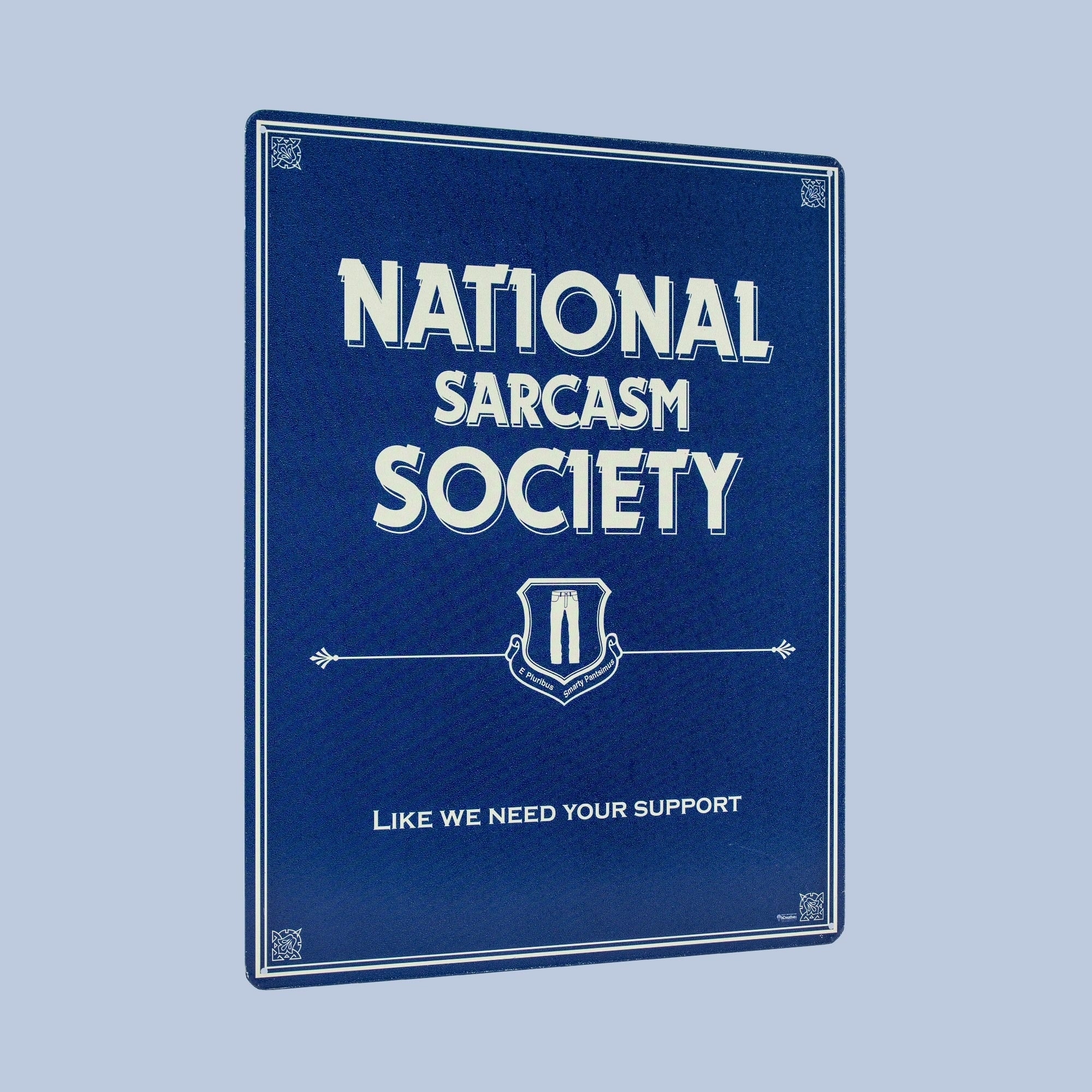 National Sarcasm Society`Like We need Your Support-Metal Sign`New-/>Free To US