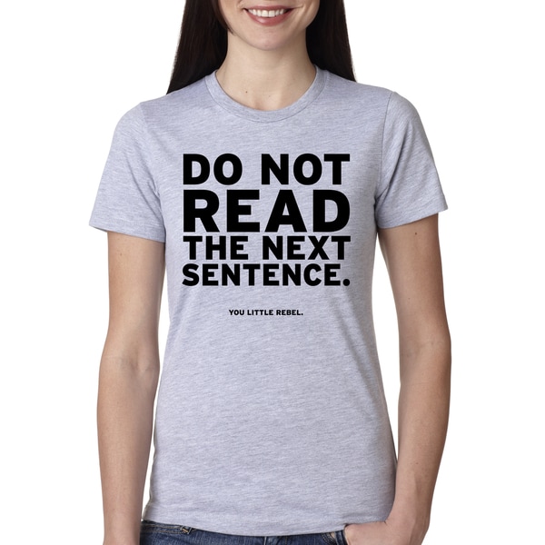 Womens Do Not Read The Next Sentence T Shirt Funny English Shirt For