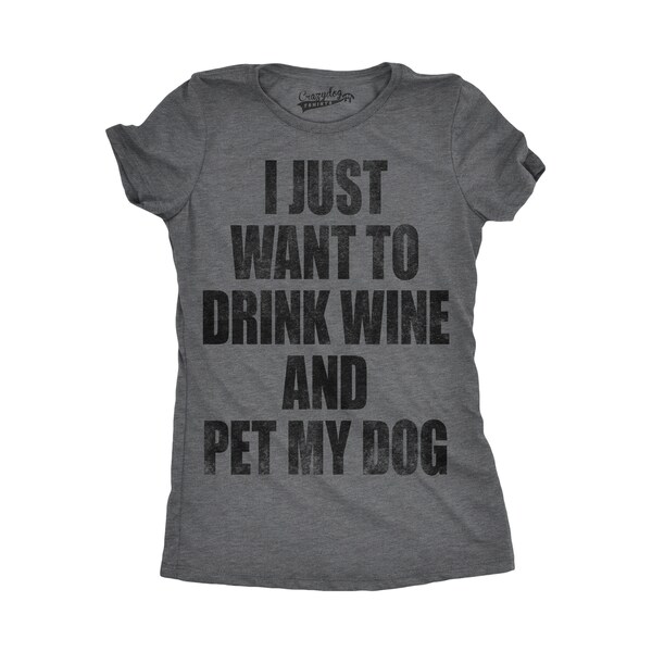 Womens I Just Want To Drink Wine and Pet My Dog T shirt