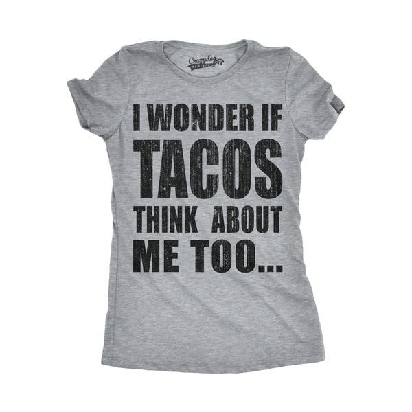 i wonder if tacos think about me too