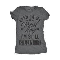 Womens On My Worst Still Killin It Funny T shirt