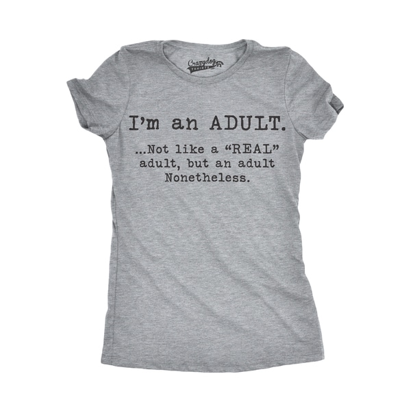 Shop Womens Im An Adult Not A Real Adult Funny T Shirt