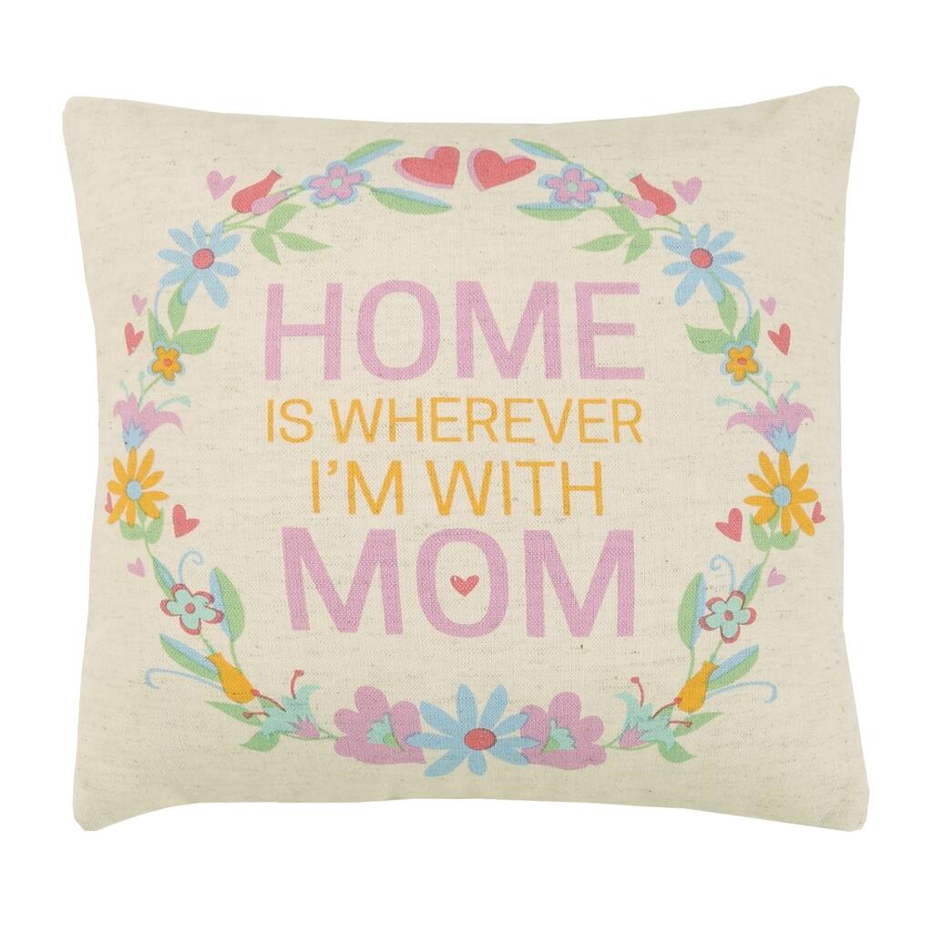 Home Is Wherever I'm With Mom Printed Pillow