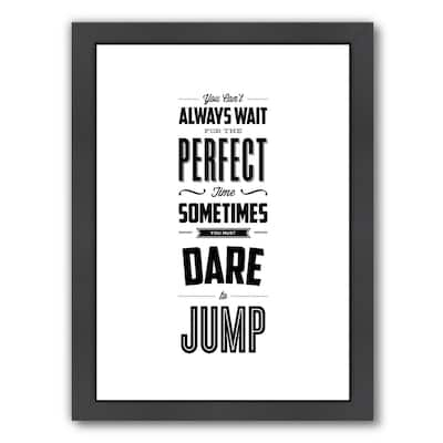 You Cant Always Wait For The Perfect Time - Framed Print Wall Art