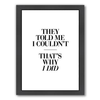 They Told Me I Couldnt Thats Why I Did - Framed Print Wall Art - Bed ...