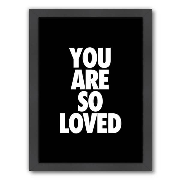 You Are So Loved Framed Print Wall Art Shopping The