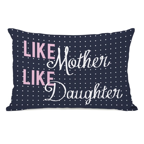 Like Mother Like Daughter Dot - Navy 14x20 Pillow by OBC
