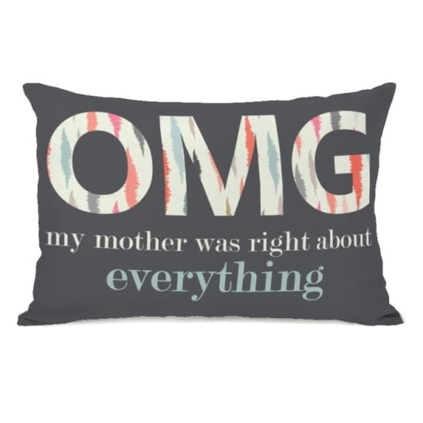 OMG My Mother Was Right - Gray Multi 14x20 Pillow by OBC