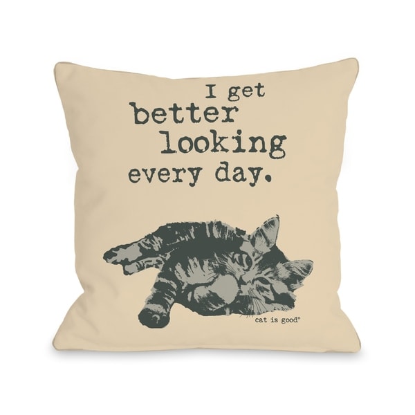 Better Looking Every Day - Tan Grey Pillow by Dog is Good