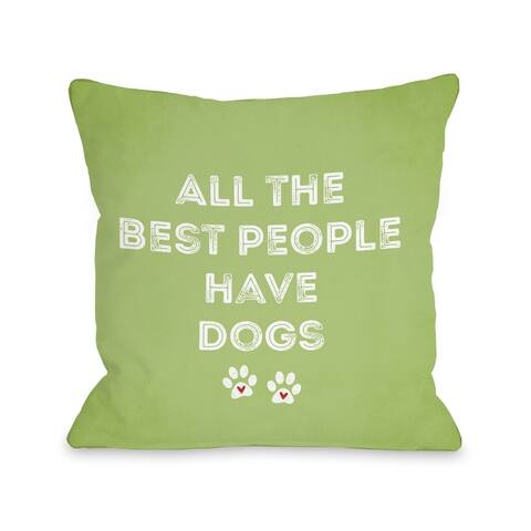 All The Best People Have Dogs - Green Pillow by Cheryl Overton