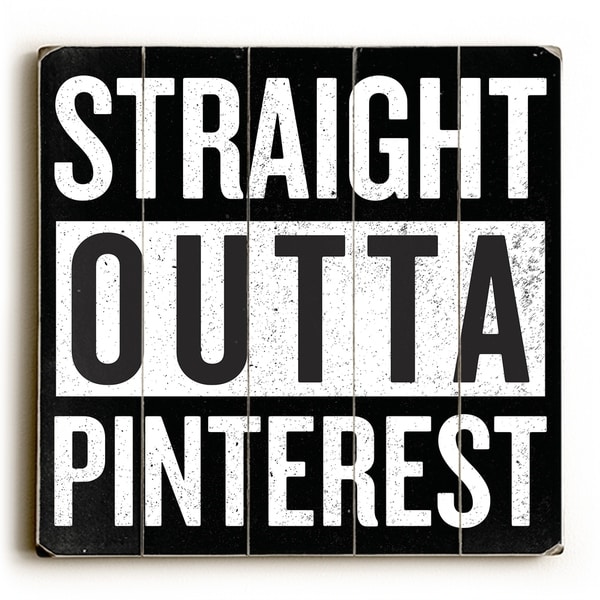 Straight Outta Pinterest - Planked Wood Wall Decor by OBC