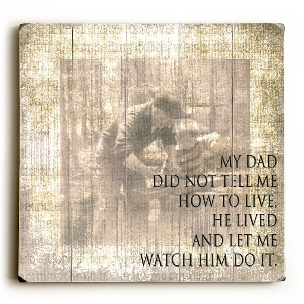 My Dad - Planked Wood Wall Decor by Terry Kempfert