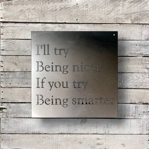 Ill Try Being Nicer - Natural Steel Wall Décor
