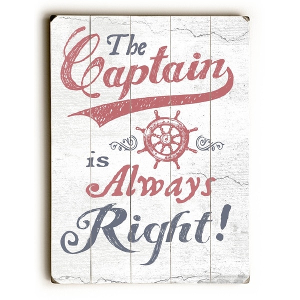 The Captain is Always Right - 9x12 Solid Wood Wall Decor by Lynne Ruttkay - 9 x 12