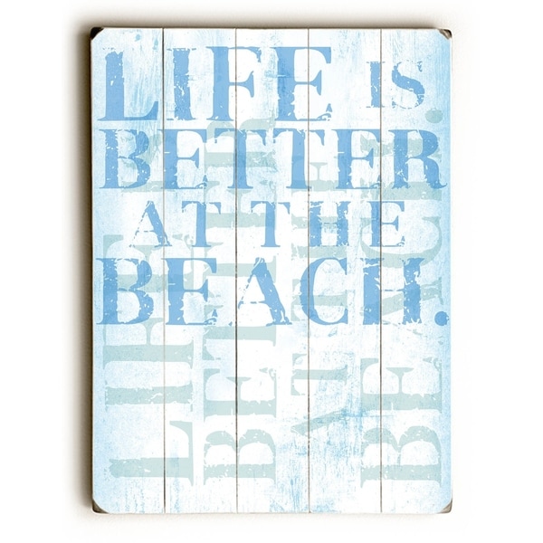 Life is better at the beach - Planked Wood Wall Decor by Peter Horjus