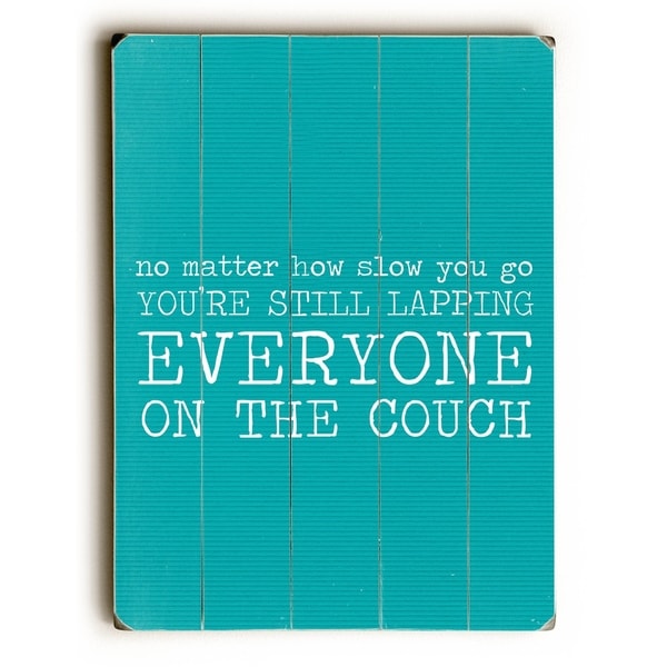Your Lapping Everyone on the Couch - Teal - Planked Wood Wall Decor by Cheryl Overton
