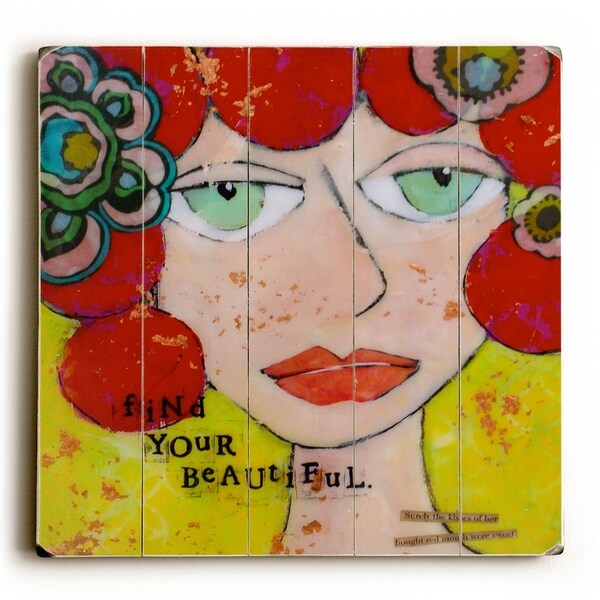 Find your beautiful - Planked Wood Wall Decor by Cindy Wunsch