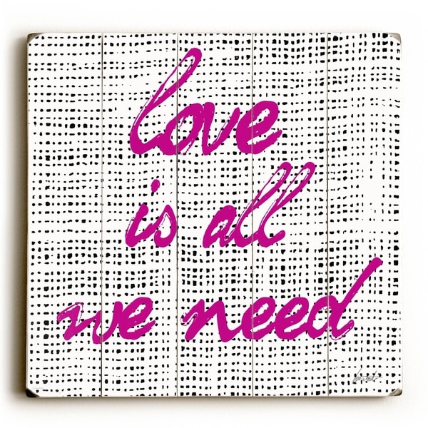 Love Is All We Need - Planked Wood Wall Decor by Lisa Weedn