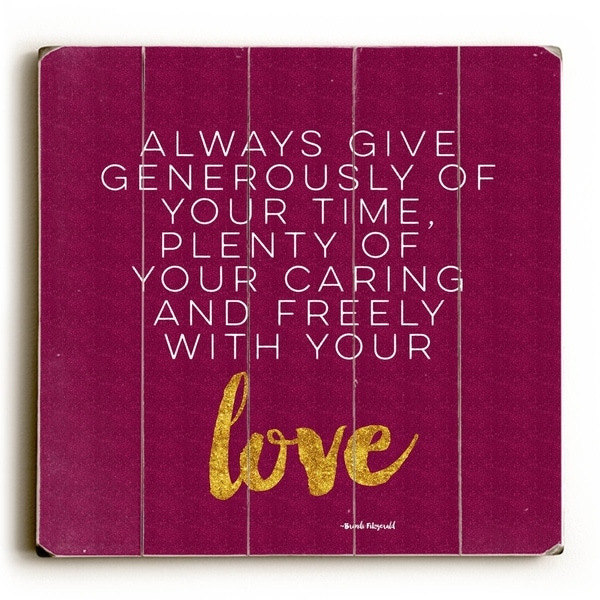 Always Give Generously - Planked Wood Wall Decor by Mainline Art