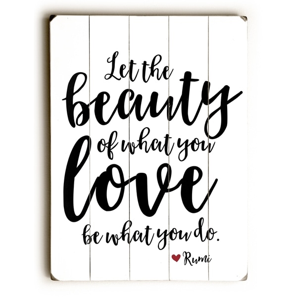 The Beauty Of What You Love - White Planked Wood Wall Decor by